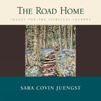 The Road Home: Images for the Spiritual Journey - Sara Covin Juengst - cover