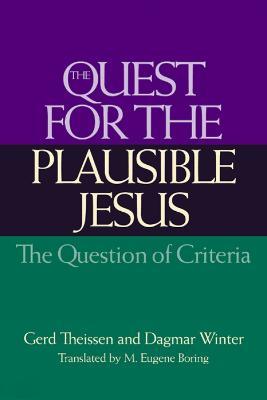 The Quest for the Plausible Jesus: The Question of Criteria - Gerd Theissen,Dagmar Winter - cover