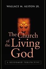 The Church of the Living God: A Reformed Perspective