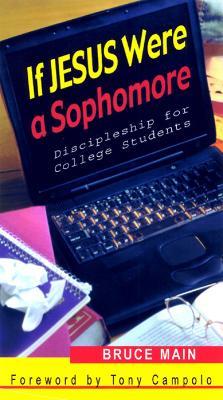 If Jesus Were a Sophomore: Discipleship for College Students - Bruce Main - cover