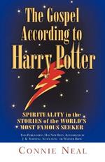 The Gospel According to Harry Potter: Spirituality in the Stories of the World's Favourite Seeker