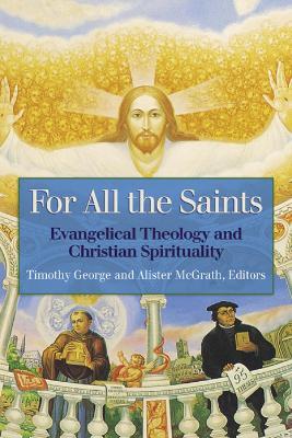 For All the Saints: Evangelical Theology and Christian Spirituality - cover