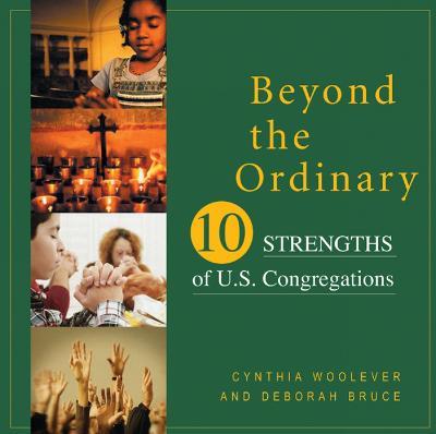 Beyond the Ordinary: Ten Strengths of U.S. Congregations - Cynthia Woolever,Deborah Bruce - cover