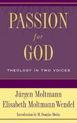 Passion for God: Theology in Two Voices