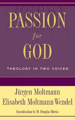 Passion for God: Theology in Two Voices - Jurgen Moltmann,Elisabeth Moltmann-Wendel - cover