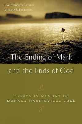 The Ending of Mark and the Ends of God: Essays in Memory of Donald Harrisville Juel - cover