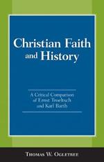 Christian Faith and History: A Critical Comparison of Ernst Troeltsch and Karl Barth