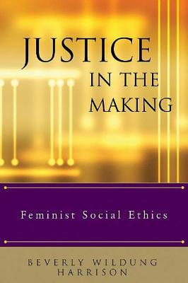Justice in the Making: Feminist Social Ethics - cover