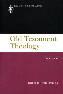 Old Testament Theology, Volume II: A Commentary - Horst Dietrich Preuss - cover