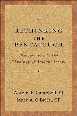 Rethinking the Pentateuch: Prolegomena to the Theology of Ancient Israel - Antony F. Campbell,Mark A. O'brien - cover