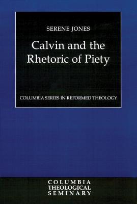 Calvin and the Rhetoric of Piety - S. Jones - cover