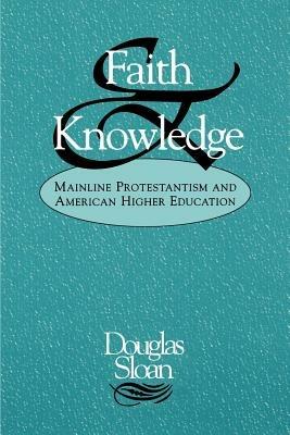 Faith and Knowledge - Douglas Sloan - cover