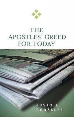 The Apostles' Creed for Today - Justo L. Gonzalez - cover
