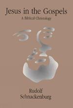 Jesus in the Gospels: A Biblical Christology