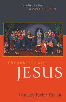 Encounters with Jesus: Studies in the Gospel of John - Frances Taylor Gench - cover