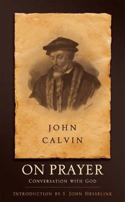 On Prayer: Conversation with God - John Calvin - cover
