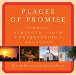 Places of Promise: Finding Strength in Your Congregation's Location