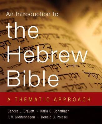 An Introduction to the Hebrew Bible: A Thematic Approach - Sandra L. Gravett,Karla G. Bohmbach,F. V. Greifenhagen - cover