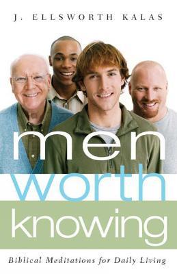 Men Worth Knowing: Biblical Meditations for Daily Living - J. Ellsworth Kalas - cover