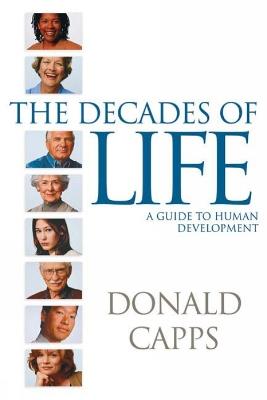 The Decades of Life: A Guide to Human Development - Donald Capps - cover