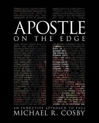 Apostle on the Edge: An Inductive Approach to Paul - Michael R. Cosby - cover