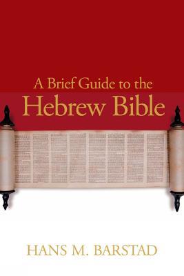 A Brief Guide to the Hebrew Bible - Hans M. Barstad - cover