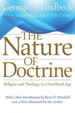 The Nature of Doctrine, 25th Anniversary Edition: Religion and Theology in a Postliberal Age