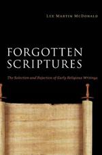 Forgotten Scriptures: The Selection and Rejection of Early Religious Writings