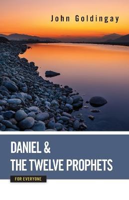 Daniel and the Twelve Prophets for Everyone - John Goldingay - cover
