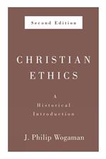 Christian Ethics, Second Edition: A Historical Introduction