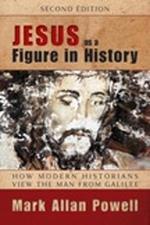 Jesus as a Figure in History, Second Edition: How Modern Historians View the Man from Galilee