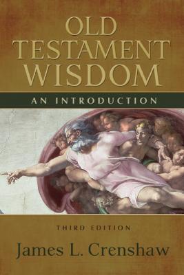 Old Testament Wisdom, Third Edition: An Introduction - James L. Crenshaw - cover