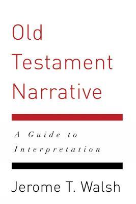 Old Testament Narrative: A Guide to Interpretation - Jerome T. Walsh - cover