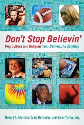 Don't Stop Believin': Pop Culture and Religion from <i>Ben-Hur</i> to Zombies - cover