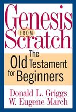 Genesis from Scratch: The Old Testament for Beginners