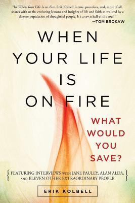 When Your Life Is on Fire: What Would You Save? - Erik Kolbell - cover