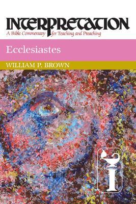 Ecclesiastes: Interpretation - William P. Brown - cover