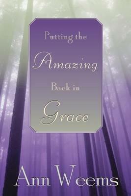 Putting the Amazing Back in Grace - Ann Weems - cover