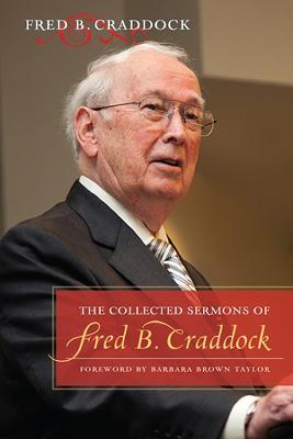 The Collected Sermons of Fred B. Craddock - Fred B. Craddock - cover
