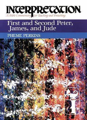First and Second Peter, James, and Jude: Interpretation - Pheme Perkins - cover