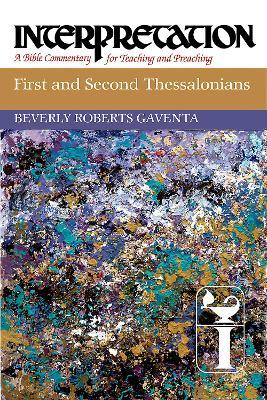 First and Second Thessalonians: Interpretation - Beverly Roberts Gaventa - cover