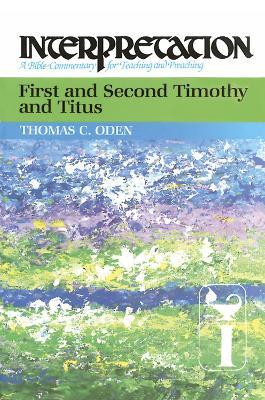 First and Second Timothy and Titus: Interpretation - Thomas C. Oden - cover