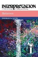 Hebrews: Interpretation - Thomas G. Long - cover