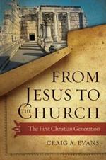 From Jesus to the Church: The First Christian Generation