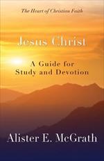 Jesus Christ: A Guide for Study and Devotion