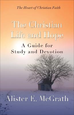 The Christian Life and Hope - Alister E McGrath - cover