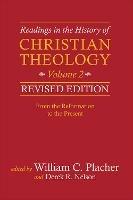 Readings in the History of Christian Theology, Volume 2, Revised Edition: From the Reformation to the Present - William C. Placher,Derek R. Nelson - cover