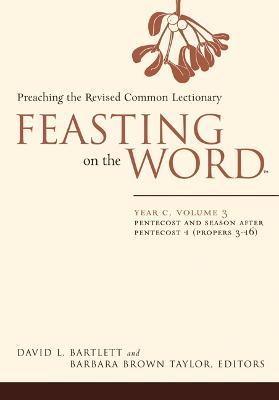 Feasting on the Word: Pentecost and Season after Pentecost 1 (Propers 3-16) - cover