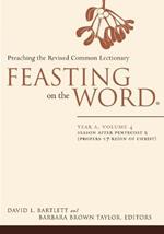 Feasting on the Word: Season after Pentecost 2 (Propers 17-Reign of Christ)