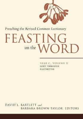 Feasting on the Word: Lent through Eastertide - cover
